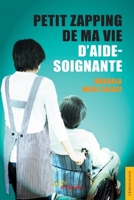 Petit zapping de ma vie d'aide-soignante (French Edition) 2355231710 Book Cover