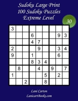 Sudoku Large Print for Adults - Extreme Level - N?30: 100 Extreme Sudoku Puzzles - Puzzle Big Size (8.3"x8.3") and Large Print (36 points) B08F6TXS54 Book Cover