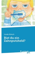 Bist du ein Zahnputzheld? (German Edition) 3710339405 Book Cover