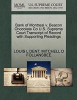 Bank of Montreal v. Beacon Chocolate Co U.S. Supreme Court Transcript of Record with Supporting Pleadings 1270106473 Book Cover