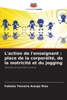 L'action de l'enseignant: place de la corporéité, de la motricité et du jogging (French Edition) 6203624195 Book Cover