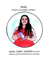 Nicky Enseña a sus amigos y amigas a Lavar, Lavar, Lavarse las manos B08GVLWJPH Book Cover