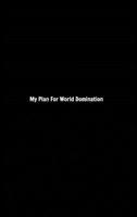 My Plan For World Domination 0464077974 Book Cover