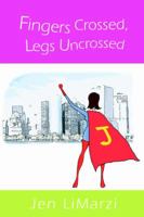 Fingers Crossed, Legs Uncrossed 0595349617 Book Cover