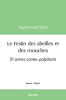 Le Festin des abeilles et des mouches: Et autres contes palpitants (French Edition) 2414549718 Book Cover