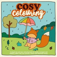 Cosy Colouring : A Simple, fun and easy colouring book for adults, teenagers and children filled with cute Autumn, Winter and Christmas Scenes. 1803529857 Book Cover