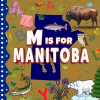 M is For Manitoba: The Keystone Province Alphabet Book For Kids | Learn ABC & Discover Canada States B0CFDGCBN7 Book Cover