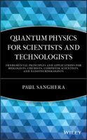 Quantum Physics for Scientists and Technologists: Fundamental Principles and Applications for Biologists, Chemists, Computer Scientists, and Nanotechnologists 0470294523 Book Cover