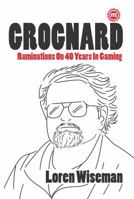 Grognard : Ruminations on 40 Years in Gaming 1558780424 Book Cover