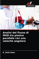 Analisi del flusso di MHD tra piastre parallele con una velocit� angolare 6202643234 Book Cover