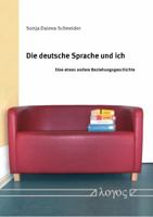Die Deutsche Sprache Und Ich: Eine Etwas Andere Beziehungsgeschichte 3832536949 Book Cover