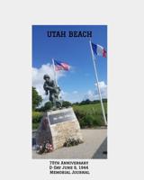 Utah Beach: 75th Anniversary D-Day, June 6, 1944 Memorial Journal 1080865144 Book Cover