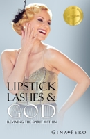 Lipstick, Lashes, and God : Reviving the Spirit Within 1959471465 Book Cover
