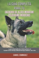 La Guía Completa Para Tu Cazador De Alces Noruego (Elkhound Noruego): La guía indispensable para el dueño perfecto y un Cazador De Alces Noruego ... obediente, sano y feliz. B09BT895B8 Book Cover