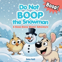Do Not Boop the Snowman: A Funny Interactive Snowman Picture Book for Kids Ages 4-8 B0HCM2ZW3D Book Cover