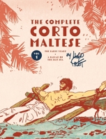 The Complete Corto Maltese: Volume 1: The Ballad of the Salt Sea