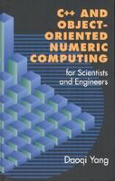 C++ and Object-oriented Numeric Computing for Scientists and Engineers 0387989900 Book Cover