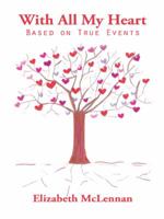 With All My Heart: Based on True Events 1496913663 Book Cover