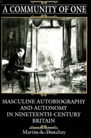 A Community of One: Masculine Autobiography and Autonomy in Nineteenth-Century Britain (Suny Series, the Margins of Literature) 0791415120 Book Cover