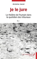 Je le jure: Le théâtre de l'humain dans le quotidien des tribunaux (French Edition) B0D8XN7X8N Book Cover