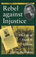 Rebel against Injustice: The Life of Frank P. O'Hare 0826210554 Book Cover
