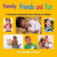 Family, Friends and Fun: A Collection of Enjoyable Short Stories for Children 0989202836 Book Cover