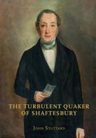 The Turbulent Quaker of Shaftesbury: John Rutter 1906978646 Book Cover