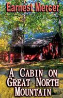 A Cabin on Great North Mountain 1460998758 Book Cover
