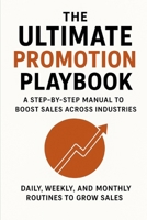 The Ultimate Promotion Playbook: A Step-by-Step Manual to Boost Sales Across Industries (New Horizons Business) B0FNL3PVTG Book Cover