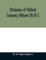 Dictionary of Political Economy Volume 3 1172024979 Book Cover
