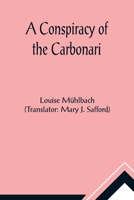 A Conspiracy Of The Carbonari 1519142579 Book Cover