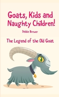 Goats, Kids and Naughty Children! The Legend of the Old Goat 0244474834 Book Cover