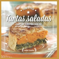 TARTAS SALADAS, PASO A PASO: la opción ideal para cada día (Alimentacion Saludable) B08M2FZC58 Book Cover