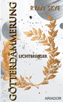 Götterdämmerung - Lichtbringer: Epische Space Opera (German Edition) 3759779522 Book Cover