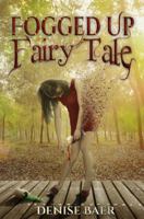 Fogged Up Fairy Tale 0991326830 Book Cover