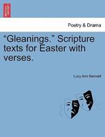 "Gleanings." Scripture texts for Easter with verses. 1241349363 Book Cover