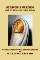 Margi's Vision and Other Sightless Tales: A Collection of Related Fantasies 1425990916 Book Cover