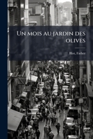 Un mois au jardin des olives 1245583352 Book Cover