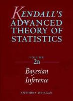 Kendall's Advanced Theory of Statistics: Volume 2B: Bayesian Inference (Arnold Publication) 0340807520 Book Cover