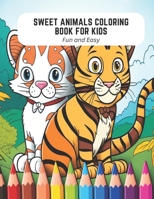 Sweet Animals Coloring Book for Kids: Fun and Easy B0CDFQ88WC Book Cover