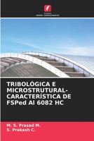 TRIBOLÓGICA E MICROSTRUTURAL-CARACTERÍSTICA DE FSPed Al 6082 HC 6205792451 Book Cover