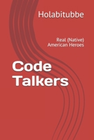 Code Talkers: Real (Native) American Heroes 1089001525 Book Cover