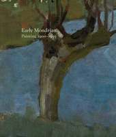 Early Mondrian: Painting 1900-1905 1909932191 Book Cover