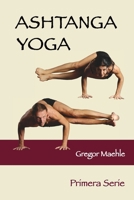 Ashtanga Yoga Primera Serie: Spanish Edition 1763582523 Book Cover