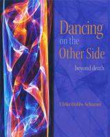 Dancing on the Other Side: Beyond Death 0964518163 Book Cover