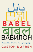 Babel: Around the World in Twenty Languages 0802128793 Book Cover