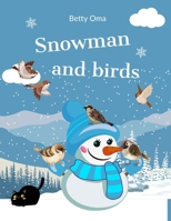 Snowman and birds B0CSW8PV29 Book Cover