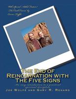 The End of Reincarnation with the Five Signs: An Easy Introduction to a Practical Spiritual Discipline 145052091X Book Cover