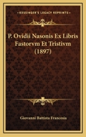 P. Ovidii Nasonis Ex Libris Fastorvm Et Tristivm (1897) 1160221715 Book Cover