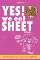 YES! We Eat SHEET: But Relax ;-) 2959380401 Book Cover